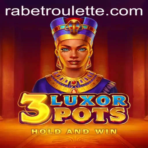 Exploring the Thrills of 3LuxorPots: Unveiling the Rabet Roulette Experience